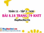 Bài 8.18 trang 79 Toán 11 tập 2 Kết nối tri thức